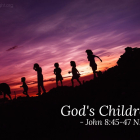 Evening Reflection from John 8:31-47