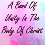 A Bond Of Unity In The Body Of Christ