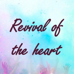 Prayer for revival of the heart
